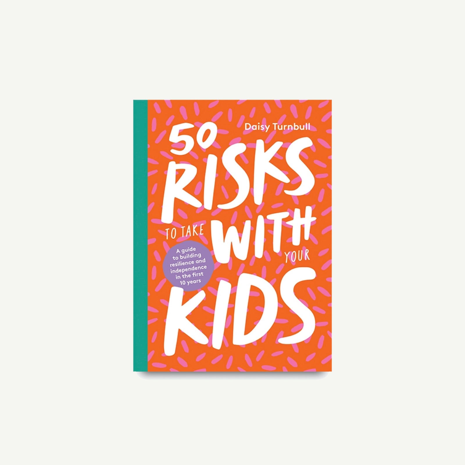 50 Risks to take with your kids - A guide to teaching resilience and independance